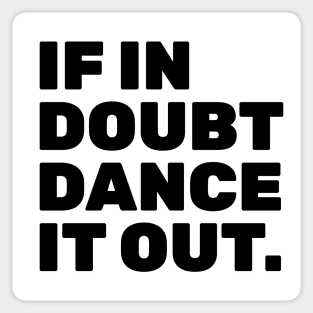 If In Doubt Dance It Out Sticker